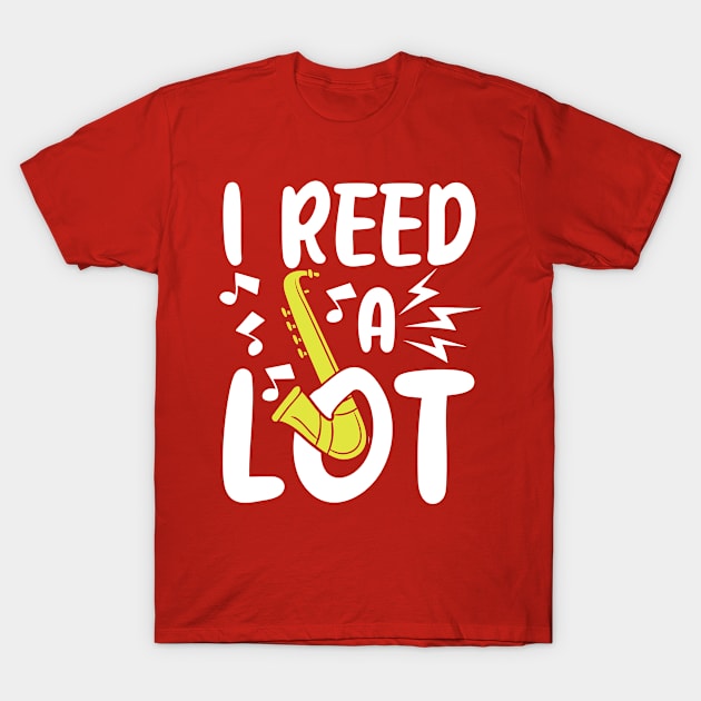 I Reed a Lot Saxophone T-Shirt by AngelBeez29